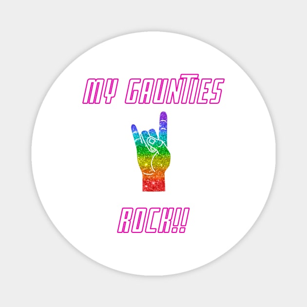 My gaunties rock Magnet by Rainbow Kin Wear